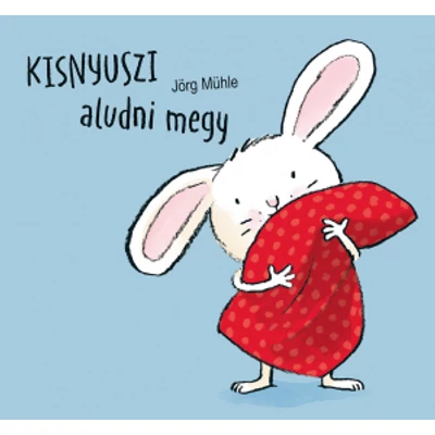 Kisnyuszi aludni megy - Jörg Müller